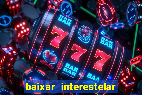 baixar interestelar dublado google drive